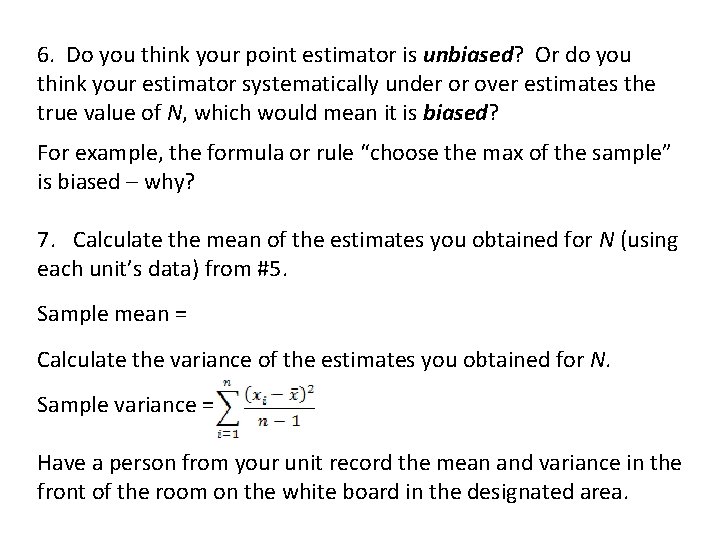 6. Do you think your point estimator is unbiased? Or do you think your
