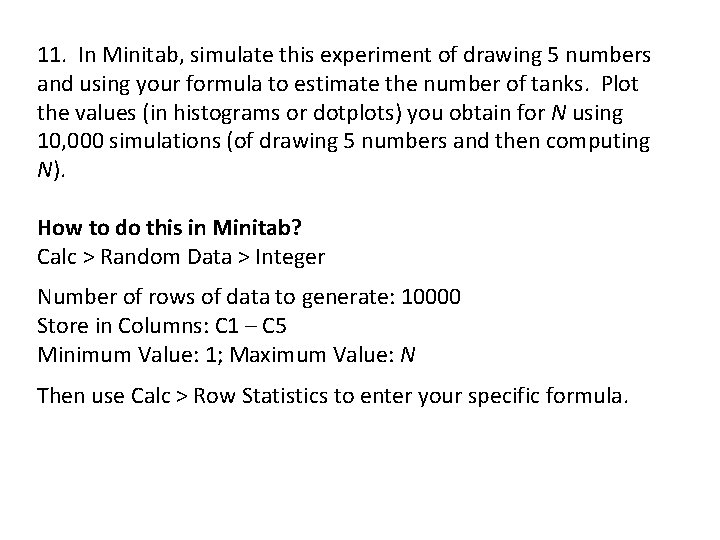 11. In Minitab, simulate this experiment of drawing 5 numbers and using your formula