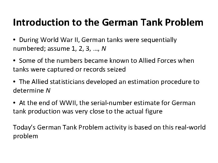 Introduction to the German Tank Problem • During World War II, German tanks were
