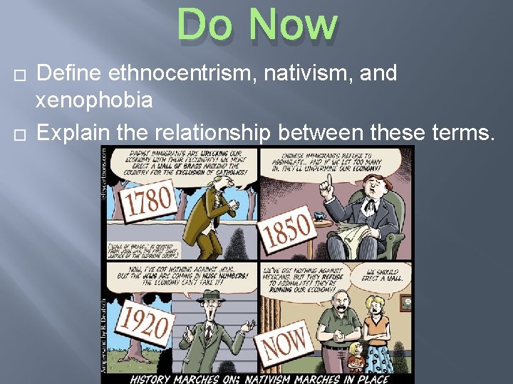 Do Now � � Define ethnocentrism, nativism, and xenophobia Explain the relationship between these