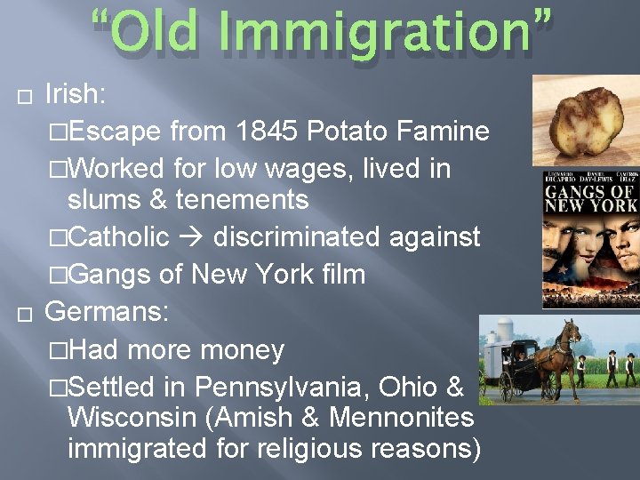 “Old Immigration” � � Irish: �Escape from 1845 Potato Famine �Worked for low wages,