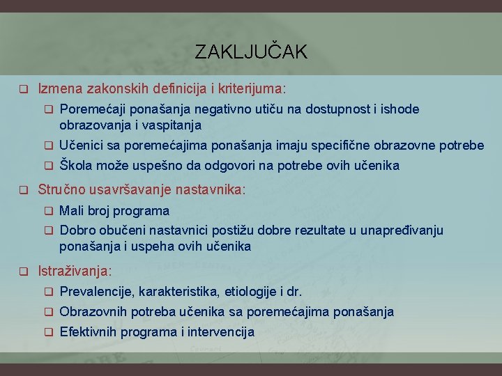 ZAKLJUČAK q q q Izmena zakonskih definicija i kriterijuma: q Poremećaji ponašanja negativno utiču