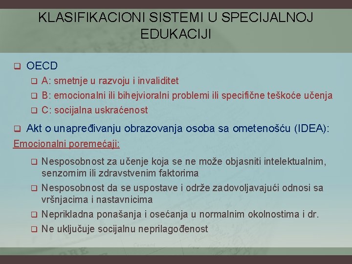 KLASIFIKACIONI SISTEMI U SPECIJALNOJ EDUKACIJI q OECD A: smetnje u razvoju i invaliditet q