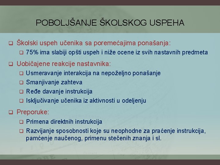 POBOLJŠANJE ŠKOLSKOG USPEHA q Školski uspeh učenika sa poremećajima ponašanja: q q 75% ima