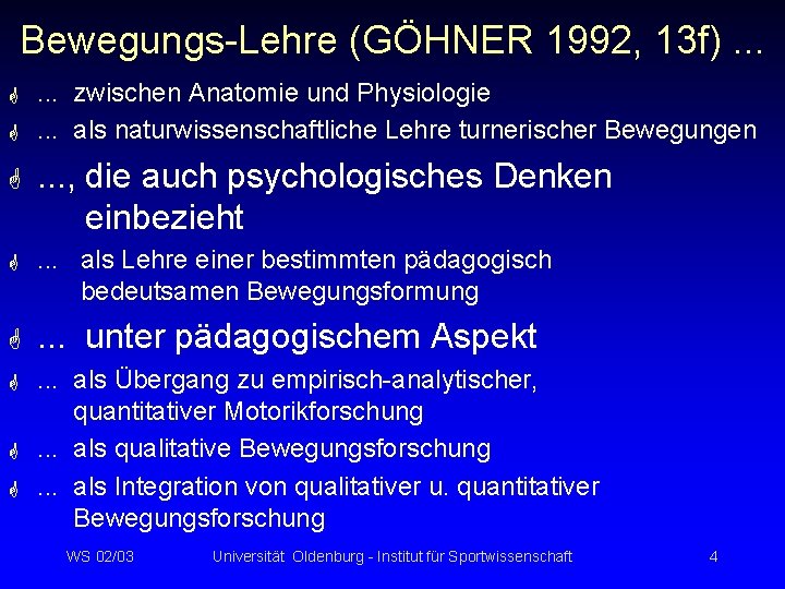 Bewegungs-Lehre (GÖHNER 1992, 13 f). . . G G . . . zwischen Anatomie