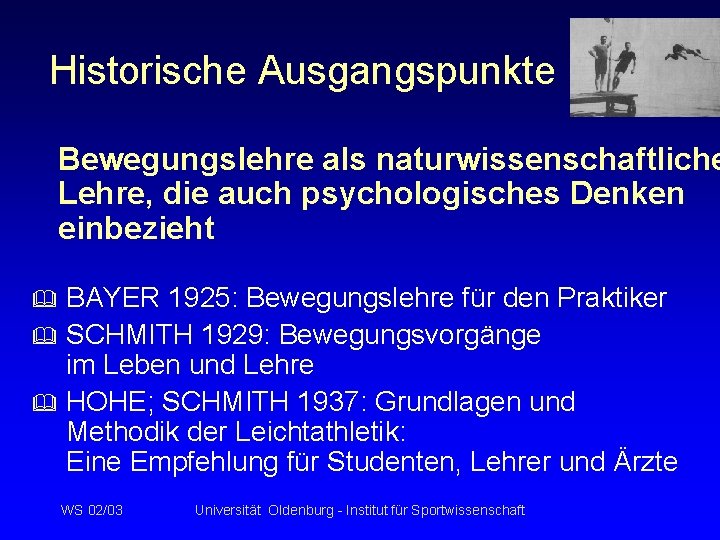 Historische Ausgangspunkte Bewegungslehre als naturwissenschaftliche Lehre, die auch psychologisches Denken einbezieht & & &