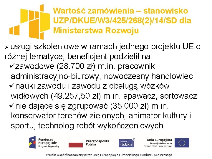 Wartość zamówienia – stanowisko UZP/DKUE/W 3/425/268(2)/14/SD dla Ministerstwa Rozwoju Ø usługi szkoleniowe w ramach