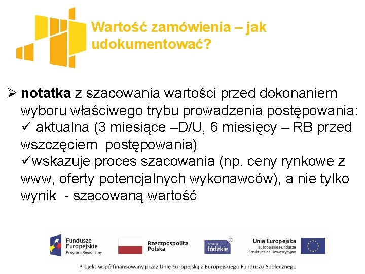 Wartość zamówienia – jak udokumentować? Ø notatka z szacowania wartości przed dokonaniem wyboru właściwego