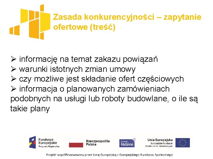 Zasada konkurencyjności – zapytanie ofertowe (treść) Ø informację na temat zakazu powiązań Ø warunki