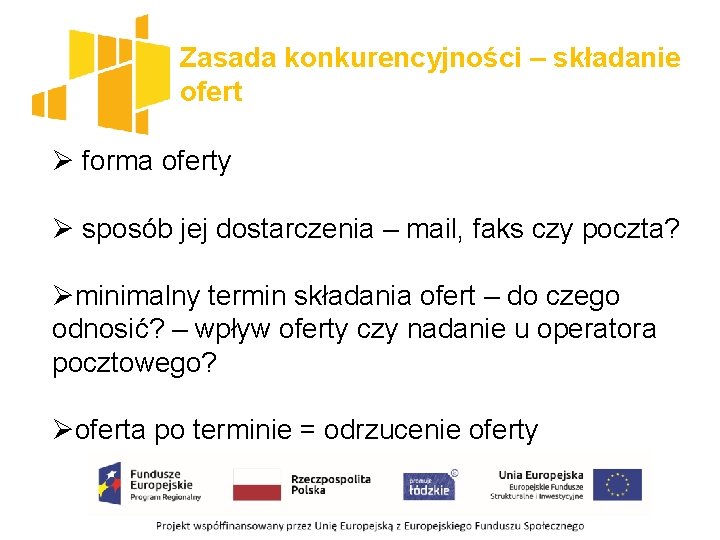 Zasada konkurencyjności – składanie ofert Ø forma oferty Ø sposób jej dostarczenia – mail,