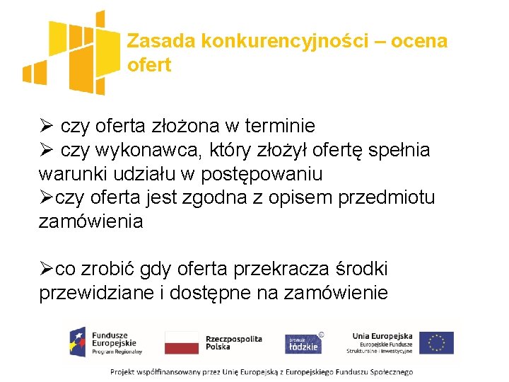 Zasada konkurencyjności – ocena ofert Ø czy oferta złożona w terminie Ø czy wykonawca,