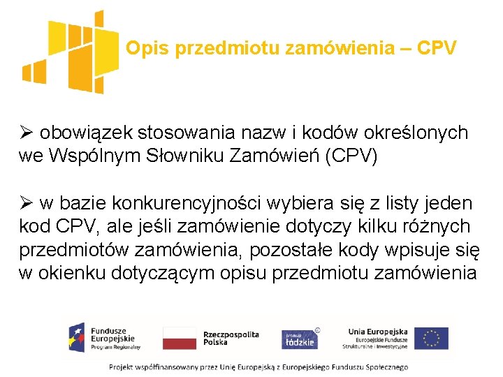 Opis przedmiotu zamówienia – CPV Ø obowiązek stosowania nazw i kodów określonych we Wspólnym