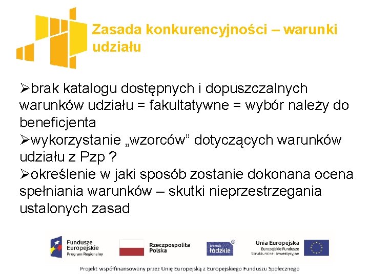 Zasada konkurencyjności – warunki udziału Øbrak katalogu dostępnych i dopuszczalnych warunków udziału = fakultatywne