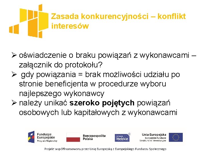 Zasada konkurencyjności – konflikt interesów Ø oświadczenie o braku powiązań z wykonawcami – załącznik