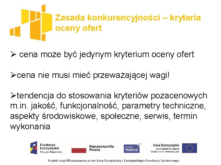 Zasada konkurencyjności – kryteria oceny ofert Ø cena może być jedynym kryterium oceny ofert