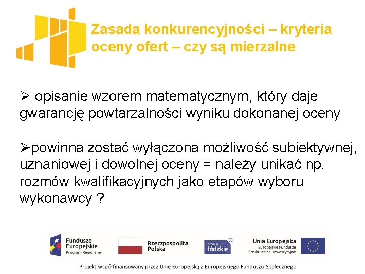 Zasada konkurencyjności – kryteria oceny ofert – czy są mierzalne Ø opisanie wzorem matematycznym,