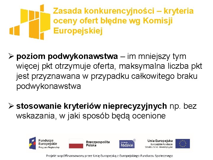 Zasada konkurencyjności – kryteria oceny ofert błędne wg Komisji Europejskiej Ø poziom podwykonawstwa –