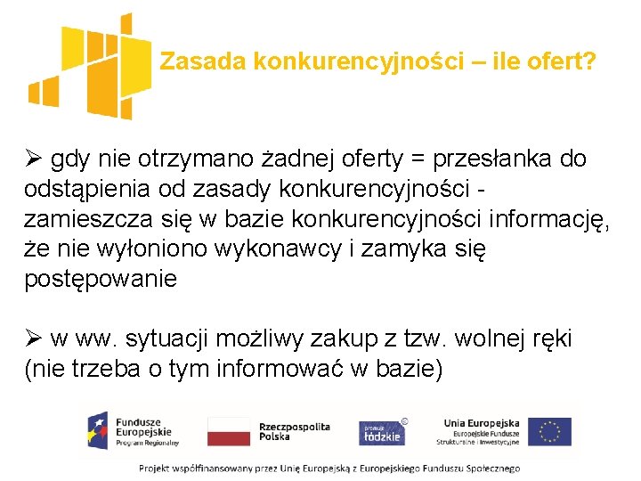 Zasada konkurencyjności – ile ofert? Ø gdy nie otrzymano żadnej oferty = przesłanka do