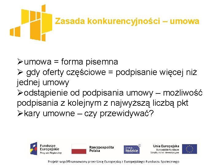 Zasada konkurencyjności – umowa Øumowa = forma pisemna Ø gdy oferty częściowe = podpisanie