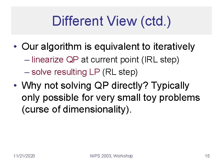 Different View (ctd. ) • Our algorithm is equivalent to iteratively – linearize QP