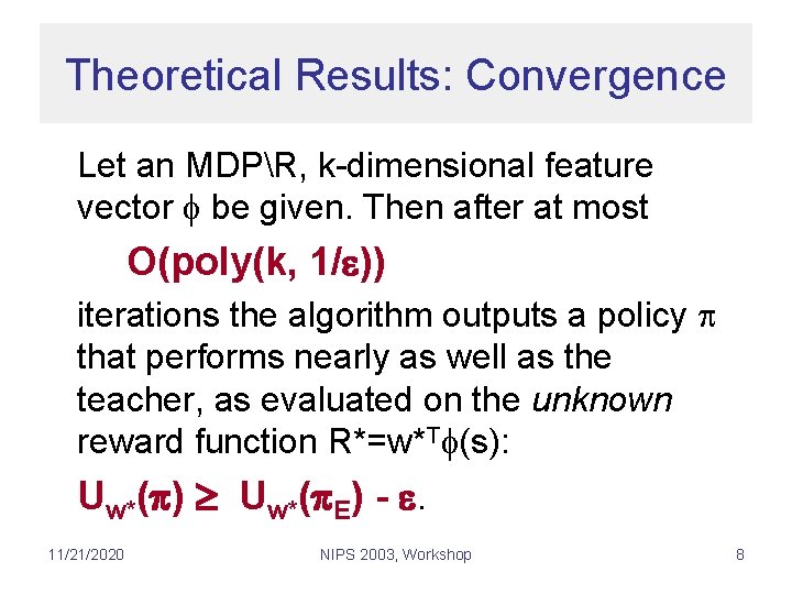 Theoretical Results: Convergence Let an MDPR, k-dimensional feature vector be given. Then after at