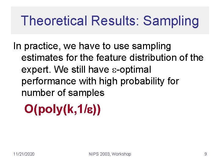 Theoretical Results: Sampling In practice, we have to use sampling estimates for the feature