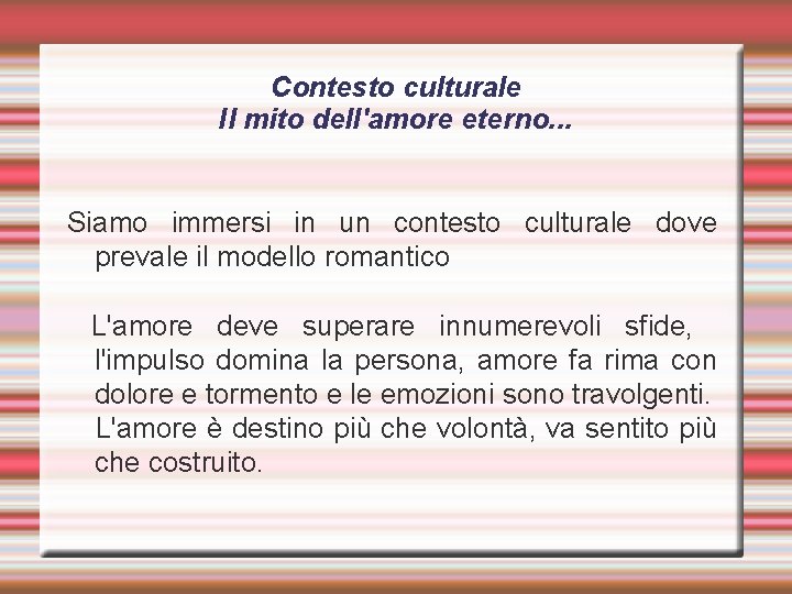 Contesto culturale Il mito dell'amore eterno. . . Siamo immersi in un contesto culturale