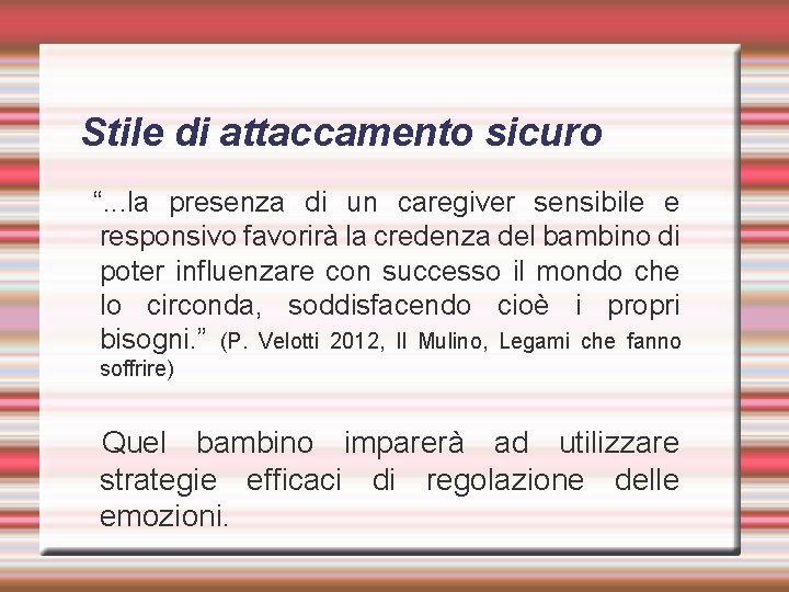 Stile di attaccamento sicuro “. . . la presenza di un caregiver sensibile e