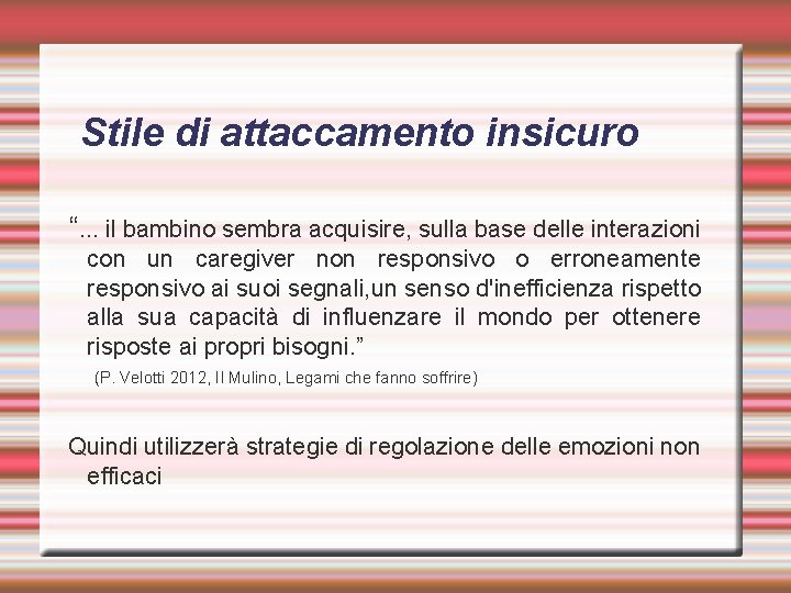 Stile di attaccamento insicuro “. . . il bambino sembra acquisire, sulla base delle