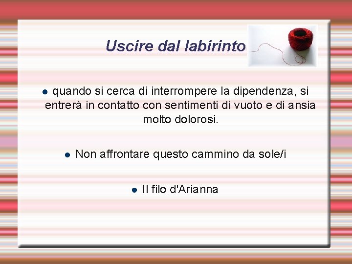Uscire dal labirinto quando si cerca di interrompere la dipendenza, si entrerà in contatto