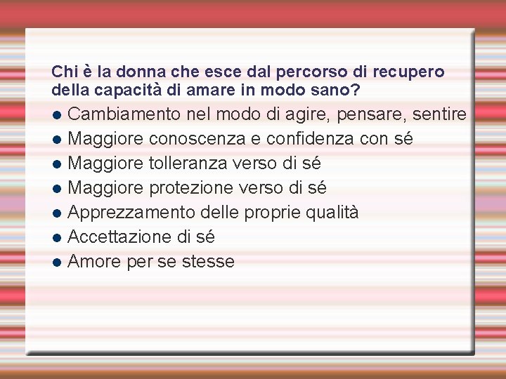 Chi è la donna che esce dal percorso di recupero della capacità di amare