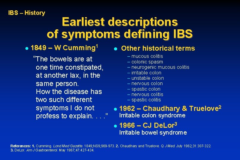 IBS – History l Earliest descriptions of symptoms defining IBS 1849 – W Cumming