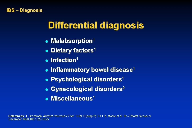 IBS – Diagnosis Differential diagnosis l Malabsorption 1 l Dietary factors 1 l Infection