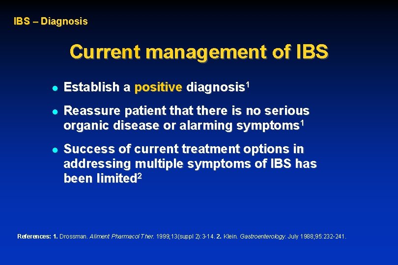 IBS – Diagnosis Current management of IBS l Establish a positive diagnosis 1 l