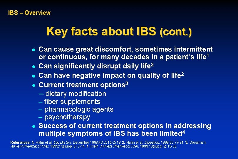 IBS – Overview Key facts about IBS (cont. ) l l l Can cause