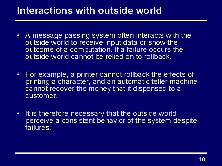 Interactions with outside world • A message passing system often interacts with the outside