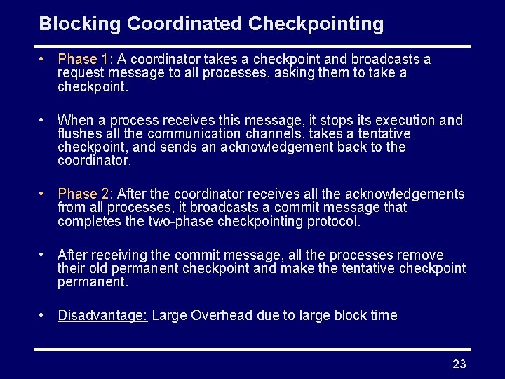 Blocking Coordinated Checkpointing • Phase 1: A coordinator takes a checkpoint and broadcasts a Blocking Coordinated Checkpointing • Phase 1: A coordinator takes a checkpoint and broadcasts a