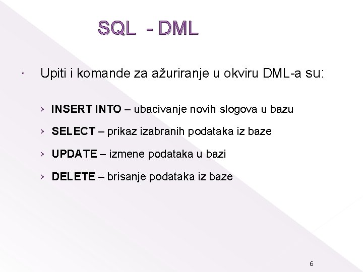 SQL - DML Upiti i komande za ažuriranje u okviru DML-a su: › INSERT