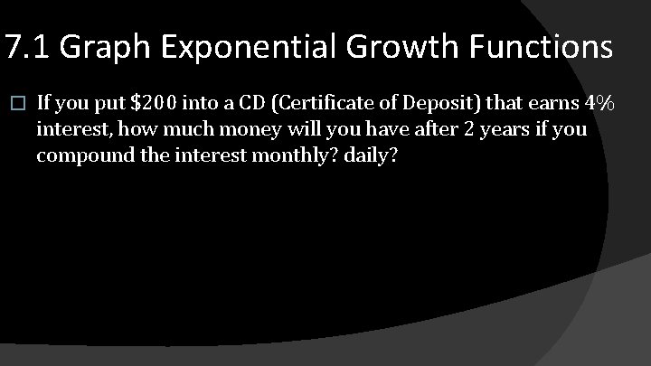 7. 1 Graph Exponential Growth Functions � If you put $200 into a CD