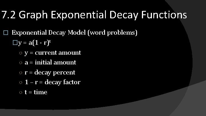 7. 2 Graph Exponential Decay Functions � Exponential Decay Model (word problems) �y =