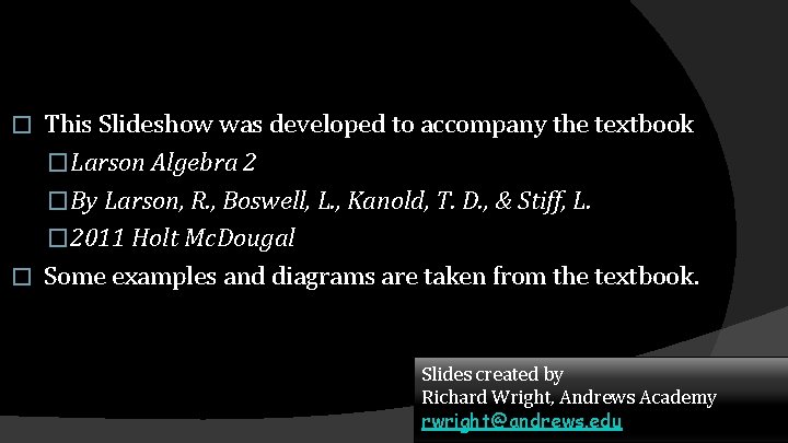 This Slideshow was developed to accompany the textbook �Larson Algebra 2 �By Larson, R.