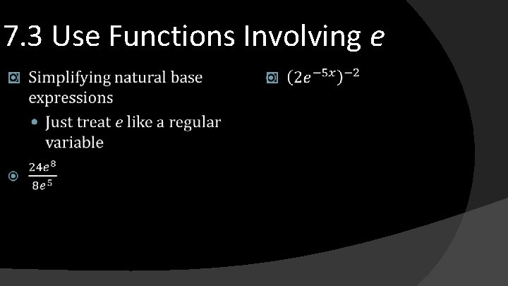 7. 3 Use Functions Involving e � � 