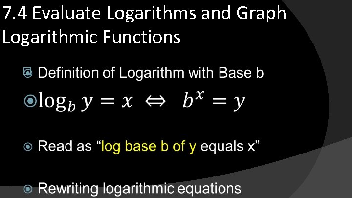 7. 4 Evaluate Logarithms and Graph Logarithmic Functions � 