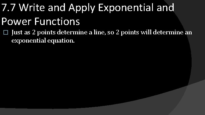 7. 7 Write and Apply Exponential and Power Functions � Just as 2 points