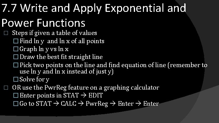 7. 7 Write and Apply Exponential and Power Functions Steps if given a table