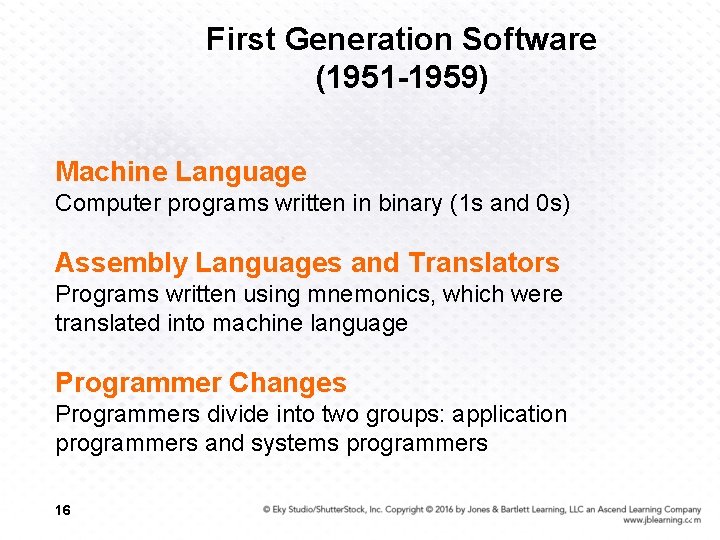 First Generation Software (1951 -1959) Machine Language Computer programs written in binary (1 s