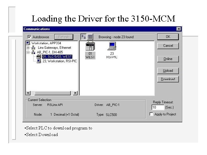 Loading the Driver for the 3150 -MCM • Select PLC to download program to