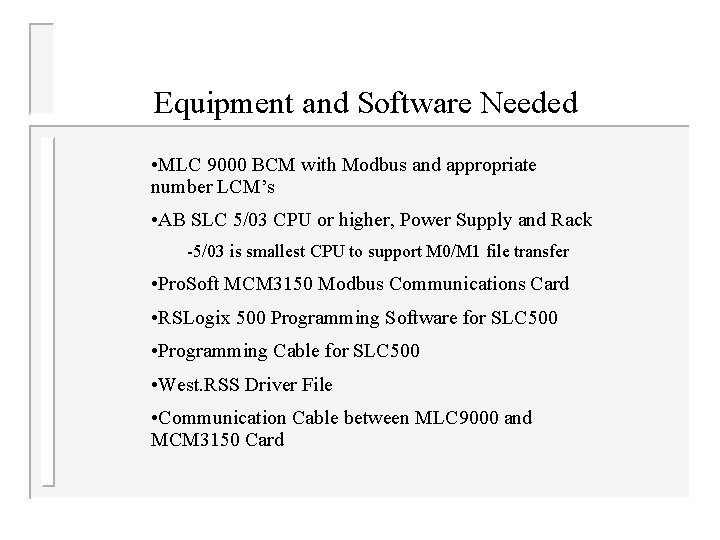 Equipment and Software Needed • MLC 9000 BCM with Modbus and appropriate number LCM’s