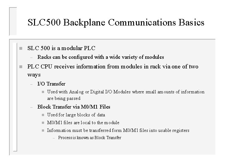 SLC 500 Backplane Communications Basics n SLC 500 is a modular PLC – n