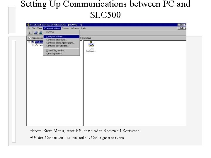 Setting Up Communications between PC and SLC 500 • From Start Menu, start RSLinx